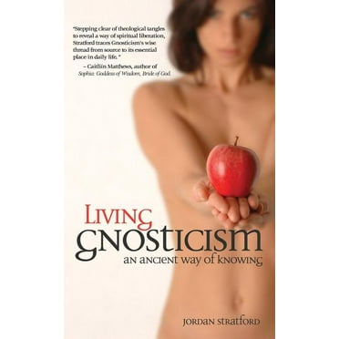 Living Gnosticism: An Ancient Way of Knowing (Paperback)
