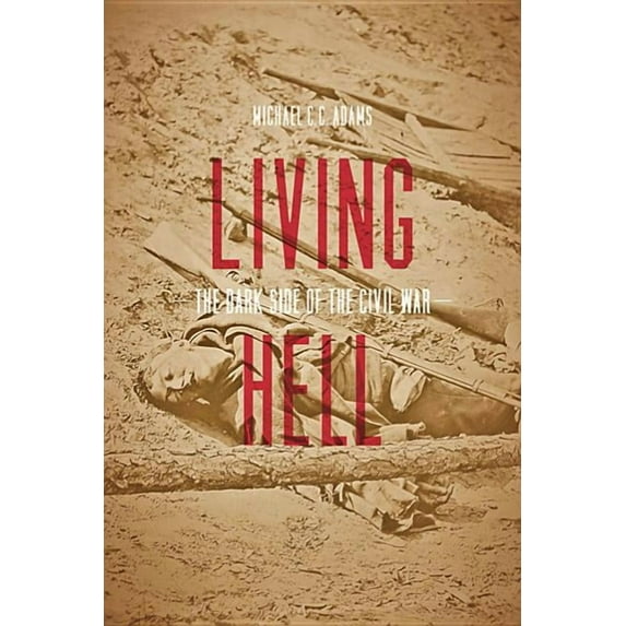 Living Hell : The Dark Side of the Civil War (Paperback)