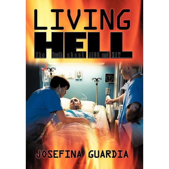 Living Hell: The Truth about AIDS and HIV (Hardcover)