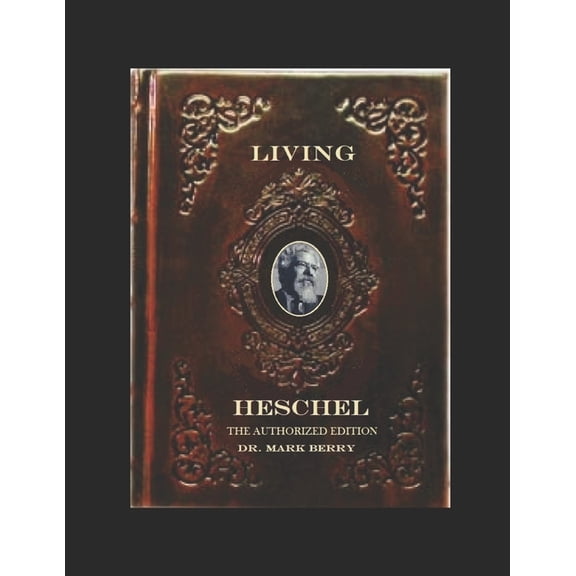 Living Heschel: The Authorized Edition, (Paperback)