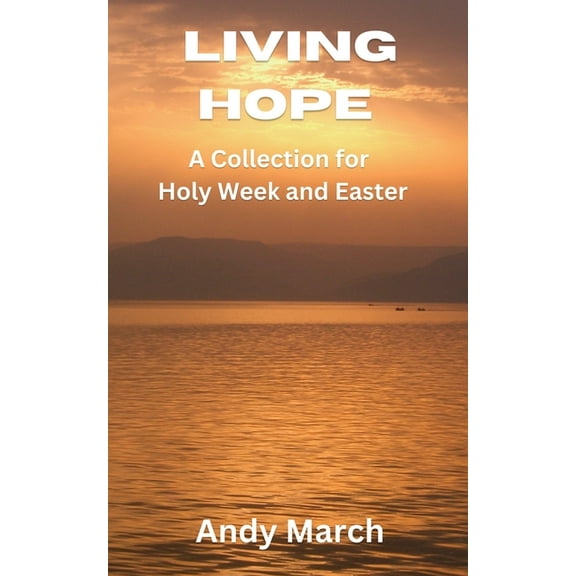 Living Hope - A Collection for Holy Week and Easter, (Paperback)