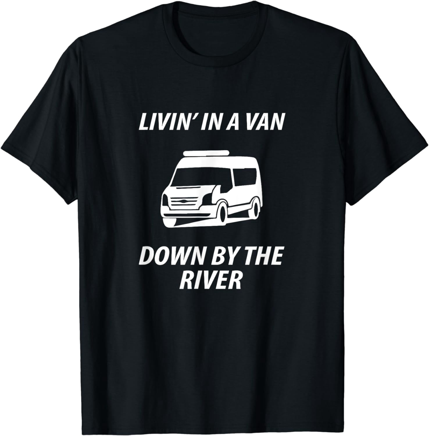 Living In A Van Down By The River Camper Car T-Shirt - Walmart.com