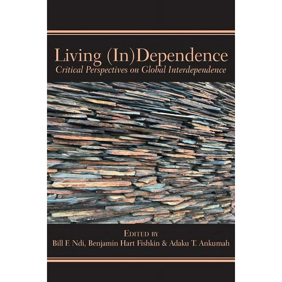 Living (In)Dependence: Critical Perspectives on Global Interdependence, (Paperback)