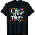 thumbnail image 1 of Living In My Truth Proud LGBT Gay Pride Love Is Love Rainbow T-Shirt, 1 of 3