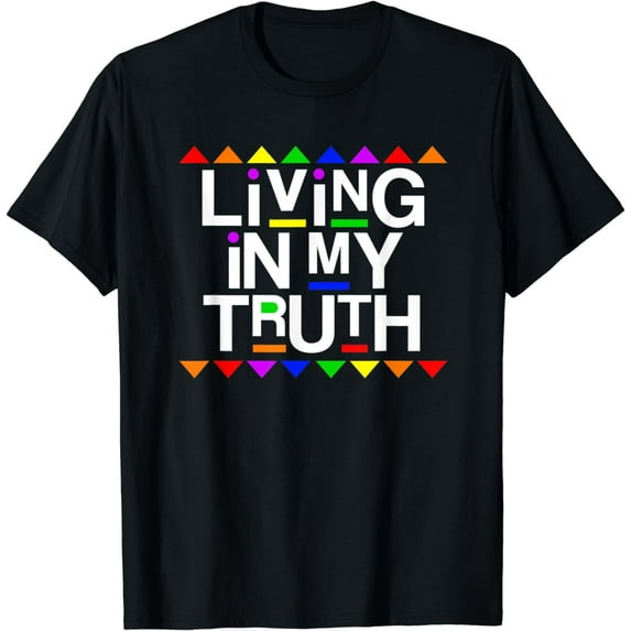 Living In My Truth Proud LGBT Gay Pride Love Is Love Rainbow T-Shirt