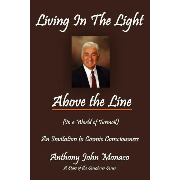Living In The Light Above the Line: An Invitation to Cosmic Consciousness, (Paperback)