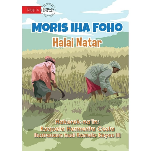 Living In The Village - Rice Cultivation - Moris iha Foho - Halai Natar, (Paperback)