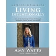 thumbnail image 1 of Living Intentionally: A Step-by-Step Guide of How to Be Intentional In Your Life Through Awareness, Clarity, Action and Growth, 1 of 1