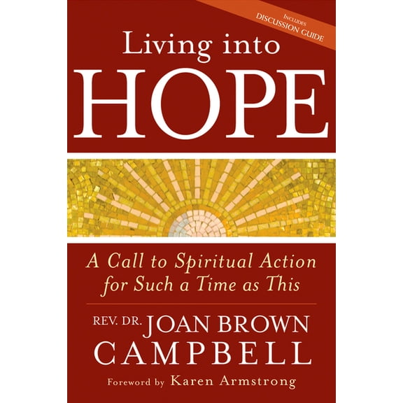 Living Into Hope: A Call to Spiritual Action for Such a Time as This, (Paperback)