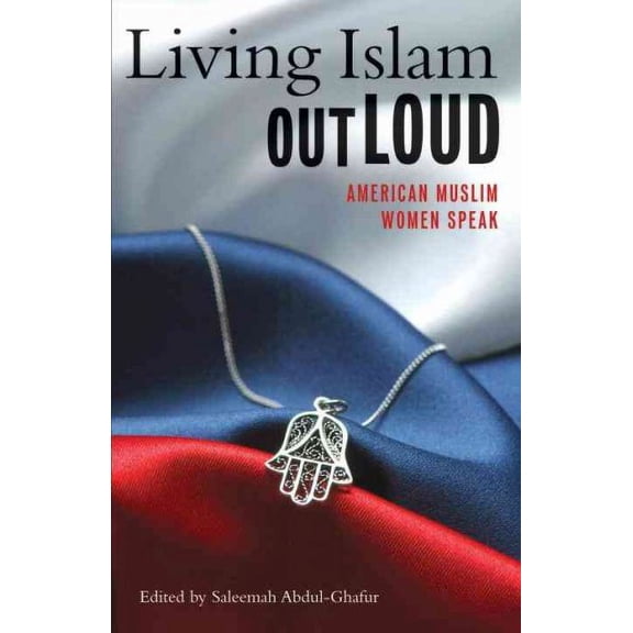 Living Islam Out Loud : American Muslim Women Speak (Paperback)