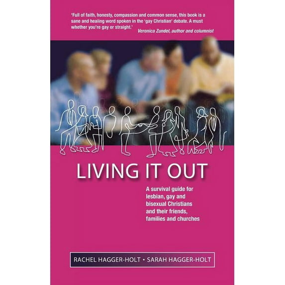 Living It Out: A Survival Guide for Lesbian, Gay and Bisexual Christians and Their Friends, Families and Churches (Paperback)