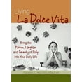 thumbnail image 1 of Pre-Owned Living La Dolce Vita: Bring the Passion, Laughter, and Serenity of Italy Into Your Daily Life (Paperback) 1570719276 9781570719271, 1 of 1