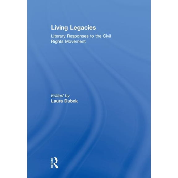 Living Legacies: Literary Responses to the Civil Rights Movement, (Hardcover)