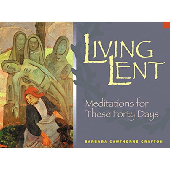 Pre-Owned Living Lent: Meditations for These Forty Days (Paperback) 0819217565 9780819217561