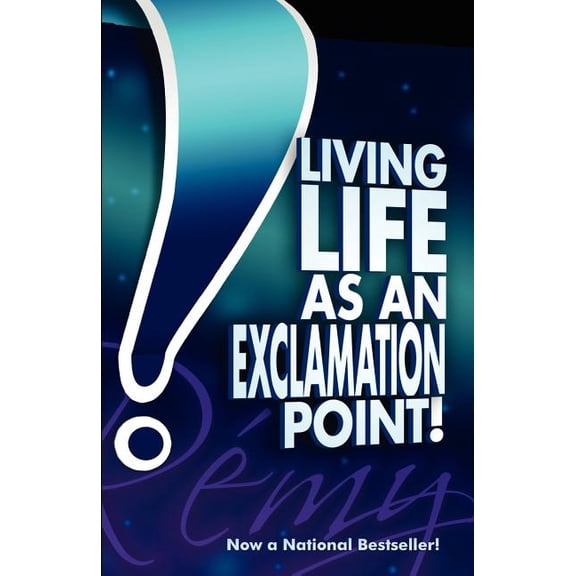 Living Life As An Exclamation Point!: Flip an obstacle on its head, and get an exclamation point instead! (Paperback)