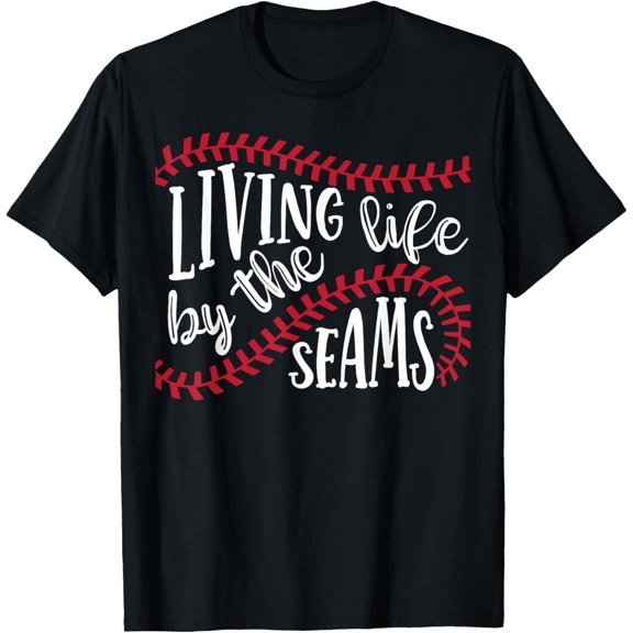 Living Life By The Seams Baseball Softball Funny Tshirt T-Shirt