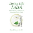 thumbnail image 1 of Living Life Lean : A Practical Guide to Achieving and Maintaining a Healthy Weight, 1 of 1