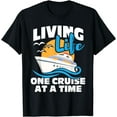 thumbnail image 1 of Living Life One Cruise At A Time - Cruising Lover Cruiser T-Shirt, 1 of 4