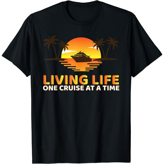 Living Life One Cruise At A Time Funny Cruise Ship T-Shirt