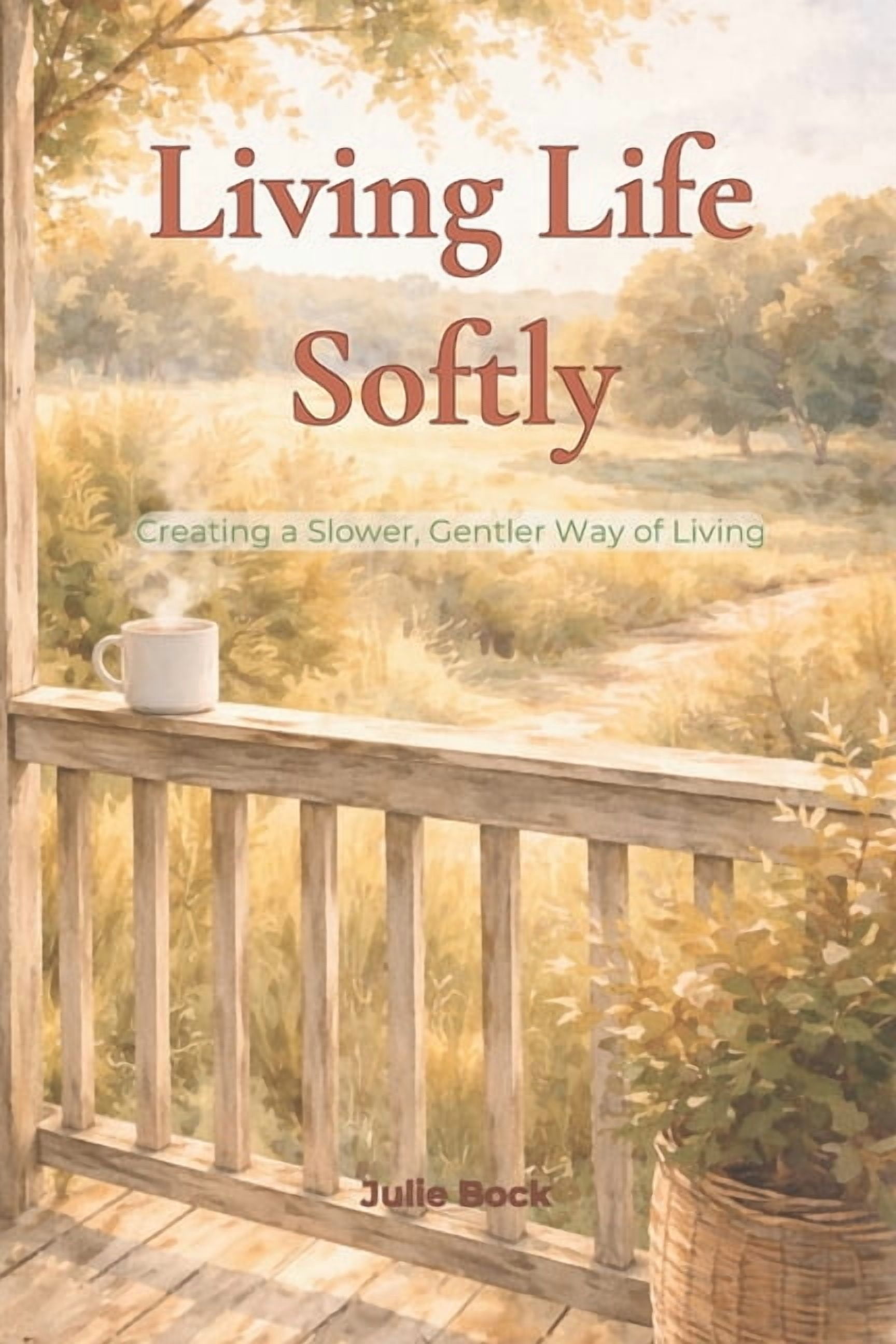 Living Life Softly - Creating a Slower, Gentler Way of Living: learning to slow down how to live a calmer life simple li, (Paperback)