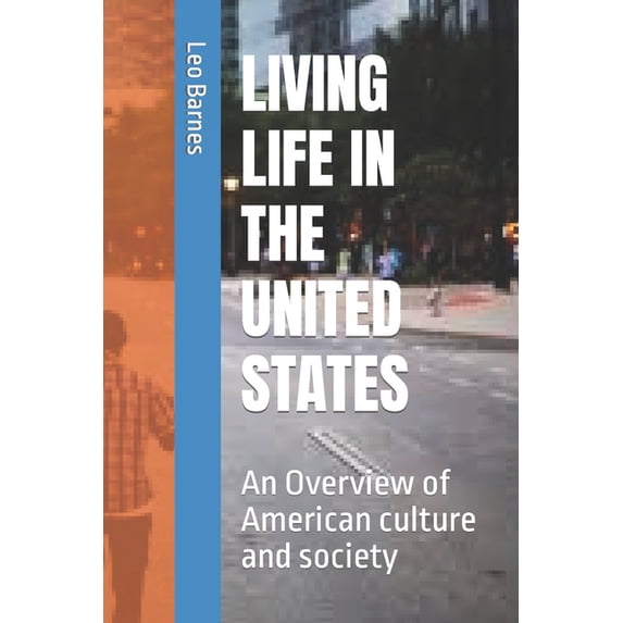 Living Life in the United States : An Overview of American culture and society (Paperback)