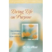 Living Life on Purpose : Discovering God's Best for Your Life (Paperback)