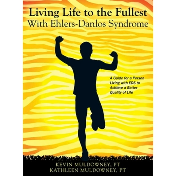 Pre-Owned Living Life to the Fullest with Ehlers-Danlos Syndrome : Guide to Living a Better Quality of Life While Having EDS (Hardcover)