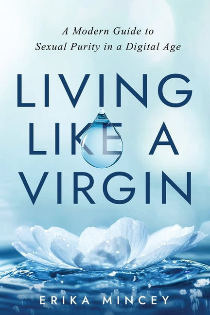 Living Like a Virgin: A Modern Guide to Sexual Purity in a Digital Age, (Paperback)