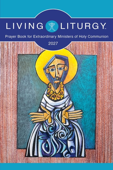 Living Liturgy(tm) Prayer Book for Extraordinary Ministers of Holy Communion: Year B (2027), (Paperback)