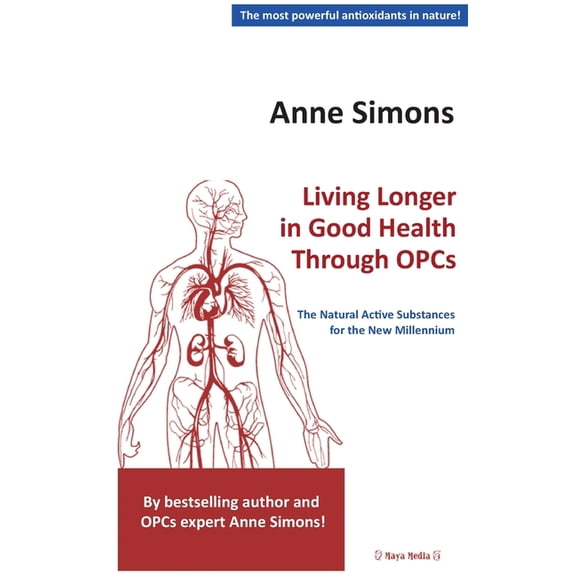 Living Longer in Good Health Through OPCs: The Natural Active Substances for the New Millennium, (Paperback)