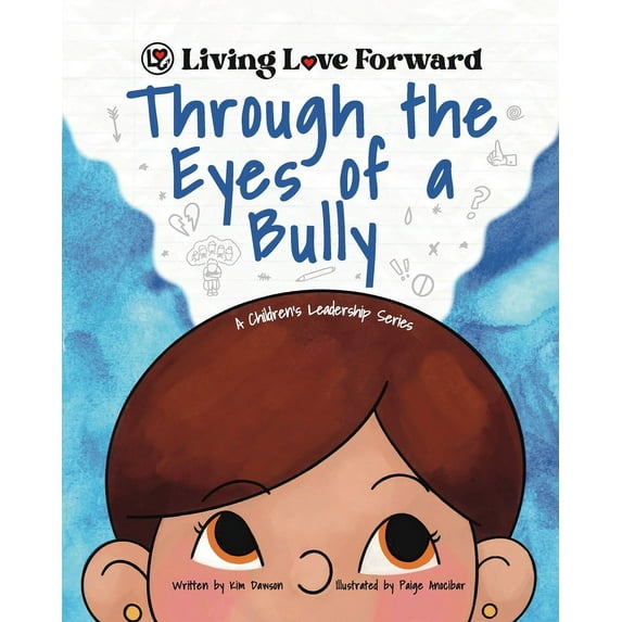 Living Love Forward Through the Eyes of a Bully: A Children's Leadership Series, (Paperback)