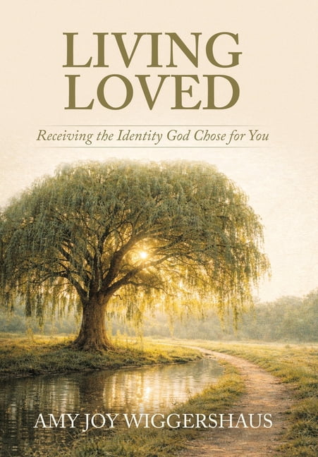 Living Loved: Receiving the Identity God Chose for You, (Hardcover)
