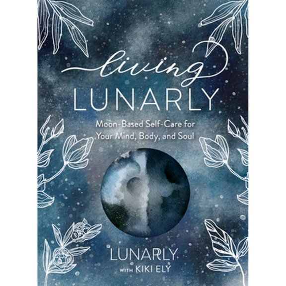 Pre-Owned Living Lunarly: Moon-Based Self-Care for Your Mind, Body, and Soul, 9781631067839, 1631067834, Hardcover,