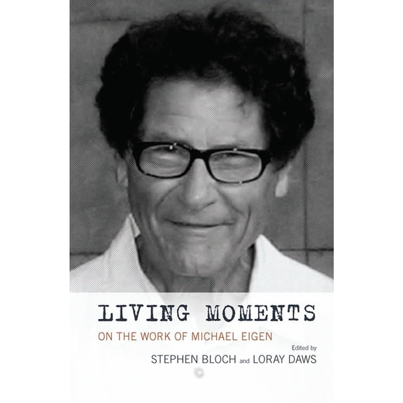 Living Moments: On the Work of Michael Eigen, (Hardcover)