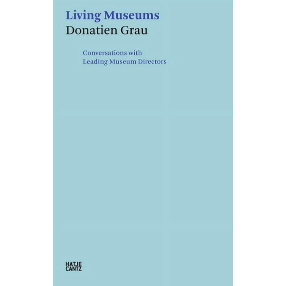 Living Museums: Conversations with Leading Museum Directors, (Paperback)