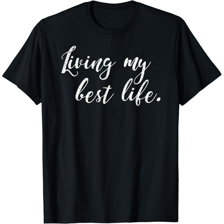 Living My Best Life Inspirational T-Shirt - Live Free Living My Best Life Inspirational T-Shirt - Live Free
