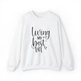 thumbnail image 1 of Living My Best Life Sweatshirt | Inspirational Sweatshirt | Motivational Sweatshirt | Unisex Heavy Blend&trade; Crewneck Sweatshirt, 1 of 8