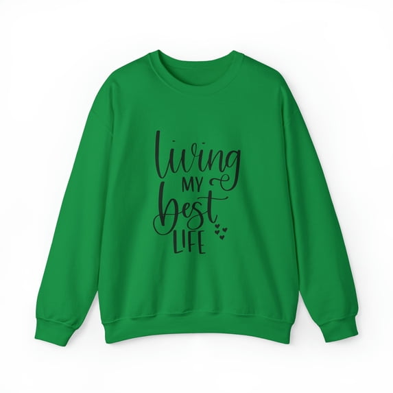 Living My Best Life Sweatshirt | Inspirational Sweatshirt | Motivational Sweatshirt | Unisex Heavy Blend™ Crewneck Sweatshirt