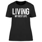 Living My Best Life T-Shirt Women -Image by Shutterstock, Female Small