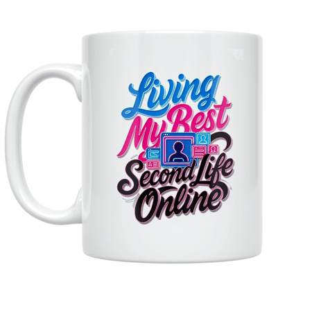 Living My Best Second Life Online - Digital Identity Enthusiast - 11 oz Ceramic Coffee Mug