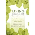 thumbnail image 1 of Pre-Owned Living Nonviolent Communication: Practical Tools to Connect and Communicate Skillfully in Every Situation (Paperback) 1604077875 9781604077872, 1 of 1
