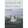 thumbnail image 1 of Living Off the Pacific Ocean Floor : Stories of a Commercial Fisherman (Paperback), 1 of 1