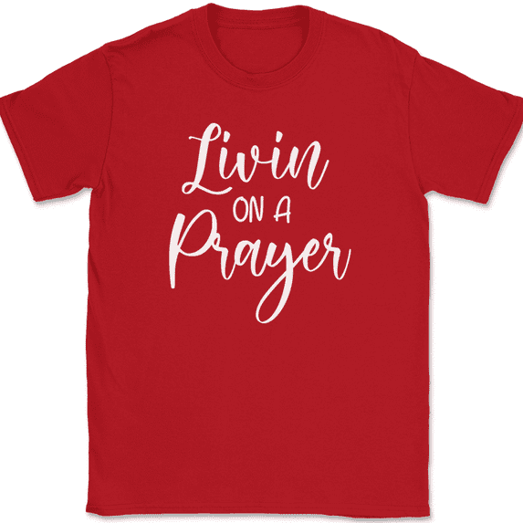Living On A Prayer T-Shirt Christian Prayer Praise Jesus Christ God Tee - Red, XL