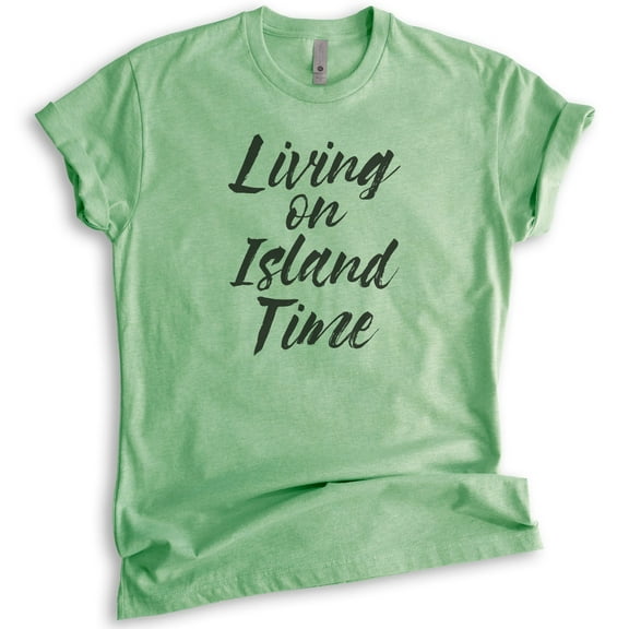 Living On Island Time T-Shirt, Unisex Women's Men's Shirt, Beach Shirt, Vacation Shirt, Vacay Shirt, Heather Apple Green, Small