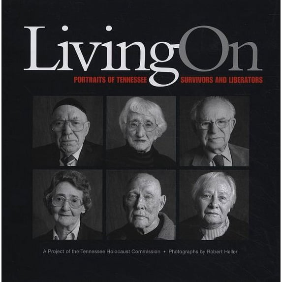 Pre-Owned Living On: Portraits of Tennessee Survivors and Liberators (Hardcover) 1572336234 9781572336230