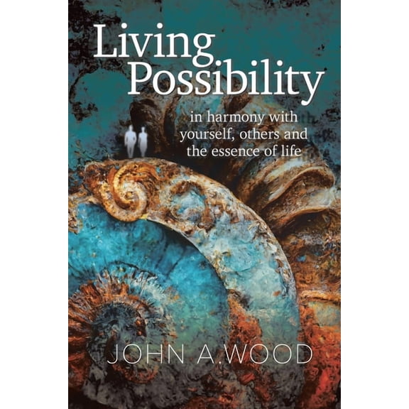 Living Possibility: in harmony with yourself, others and the essence of life, (Paperback)