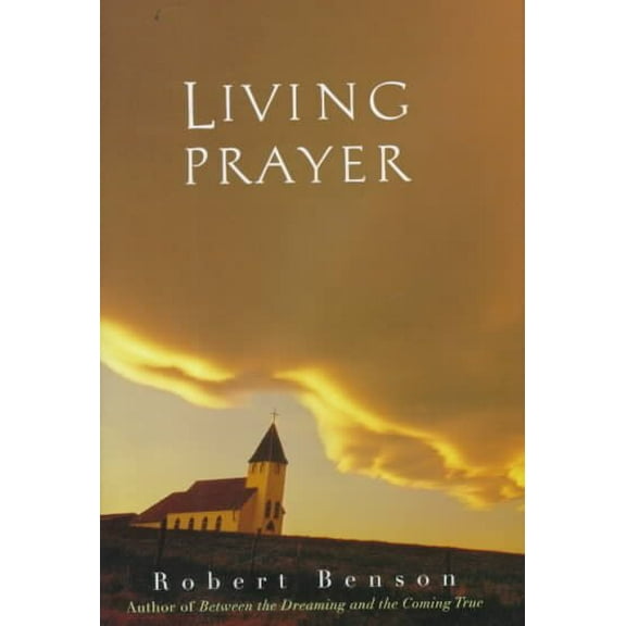 Living Prayer Robert Benson (Paperback)