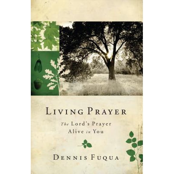 Pre-Owned Living Prayer: The Lord's Prayer Alive in You, by Dennis Fuqua, (Paperback), Textbooks, English