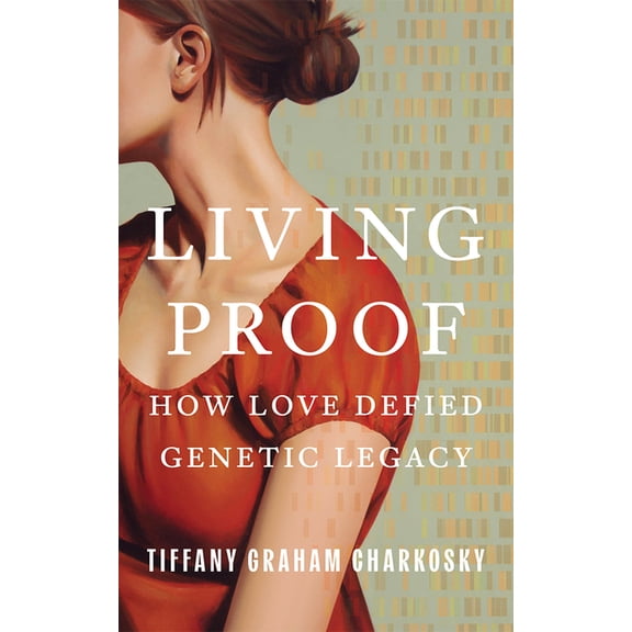 Living Proof: How Love Defied Genetic Legacy, (Hardcover)