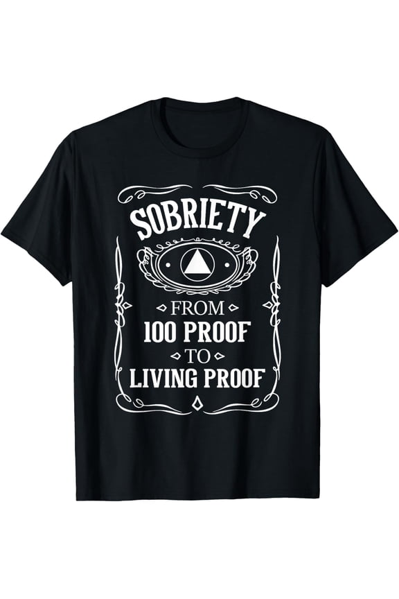 Living Proof - Sobriety Anniversary Sober AA NA Recovery T-ShirtMen and women, Black T-shirt, size: Extra large S-4XL